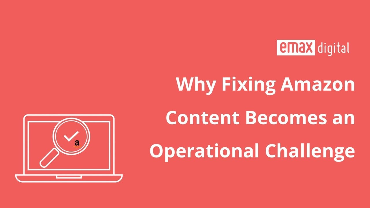 Red blog header with emax digital logo and an illustration of a laptop screen with a magnifying glass and Amazon symbol, titled “Why Fixing Amazon Content Becomes an Operational Challenge.”
